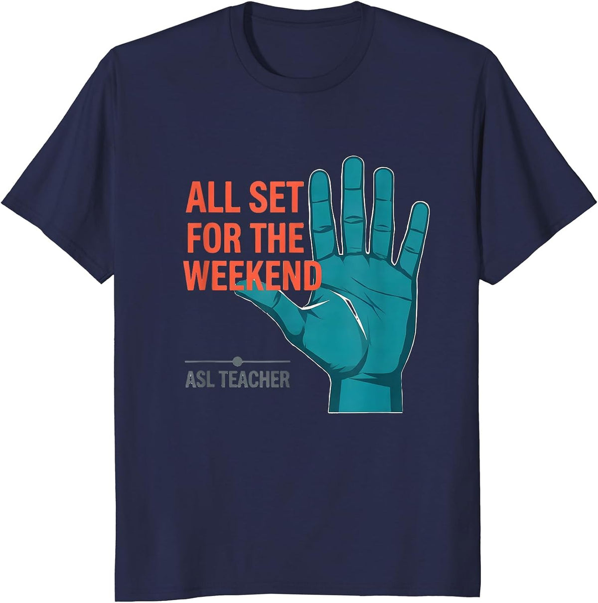 Men's All Set for the Weekend ASL Teacher Special Education Sign T-Shirt - Navy Blue