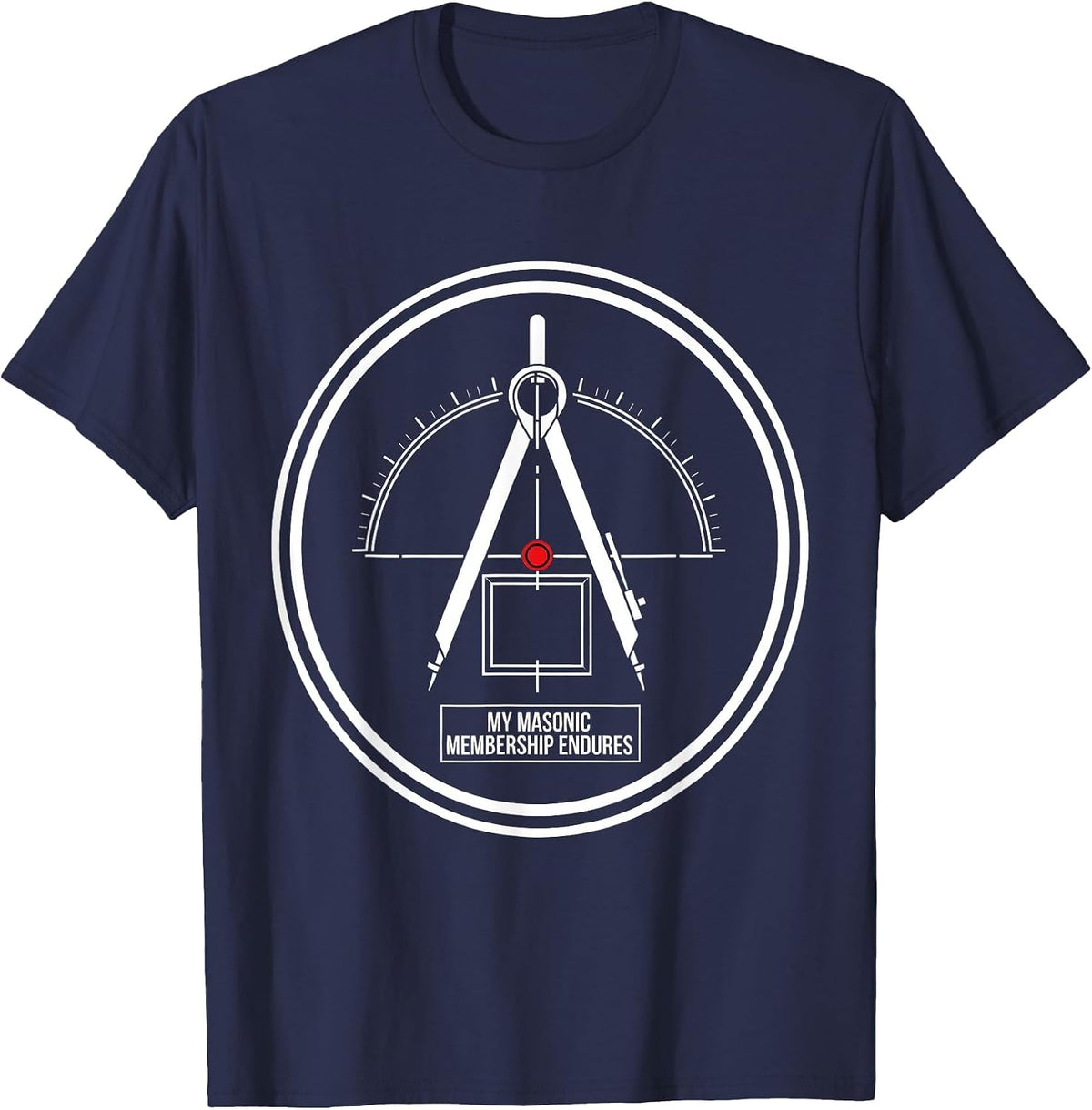 My Masonic Membership Endures Freemason Square And Compass T-Shirt - Navy Blue