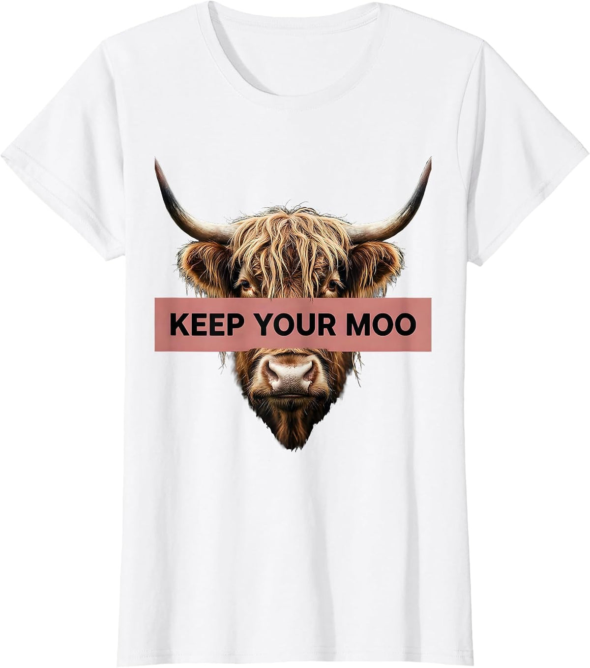 Women's Keep Your Moo Funny Highland Cow Farm Humor Novelty T-Shirt - White