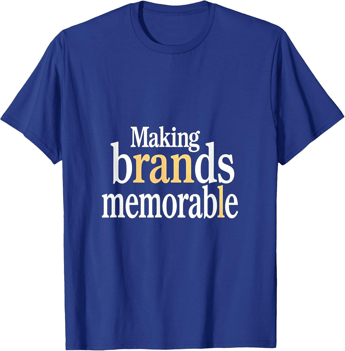 Making Brands Memorable Marketing Design T-Shirt - Royal Blue