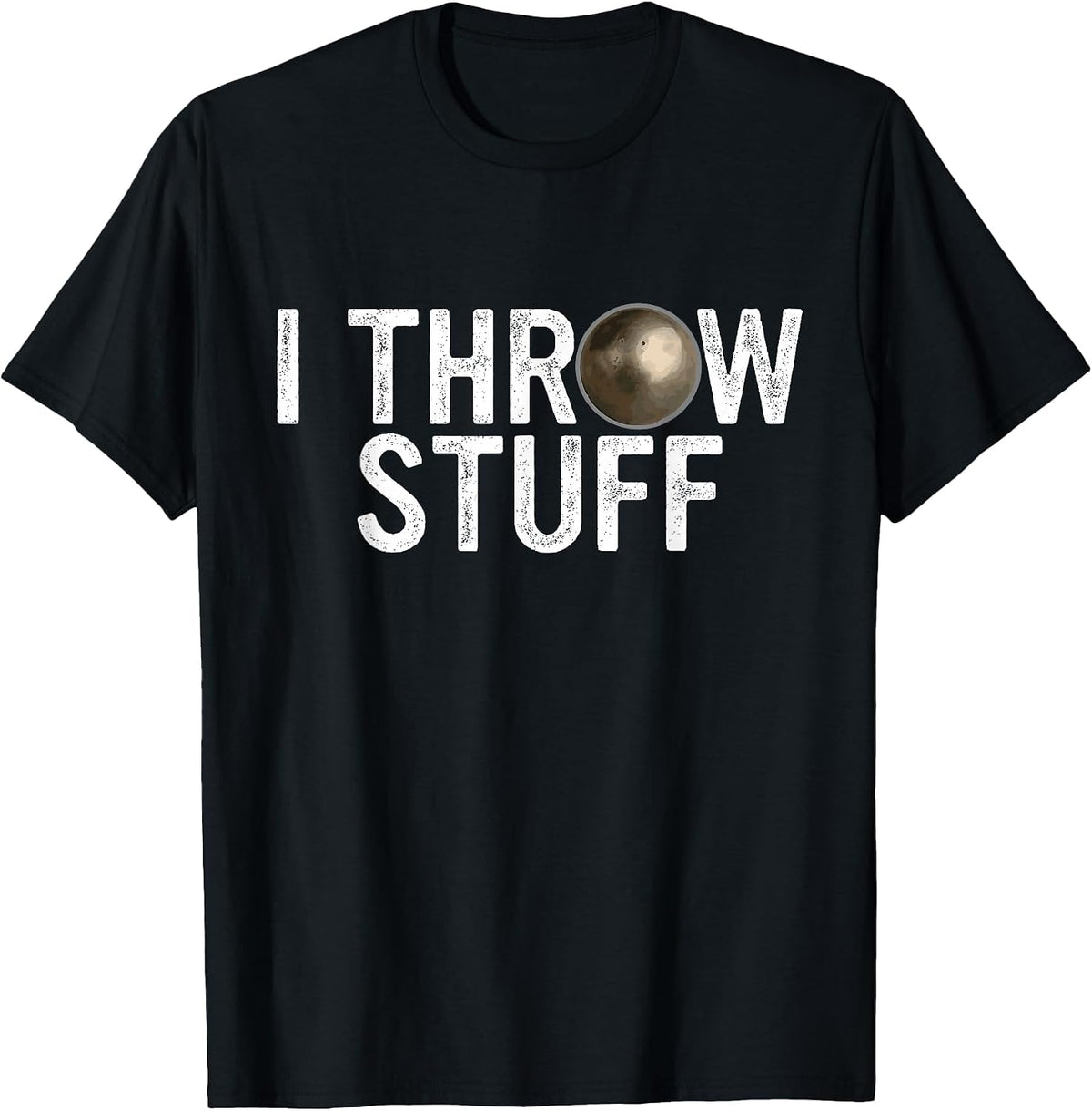 I Throw Stuff Shot Put Athlete Throwing Discus Track Field T-Shirt - Black