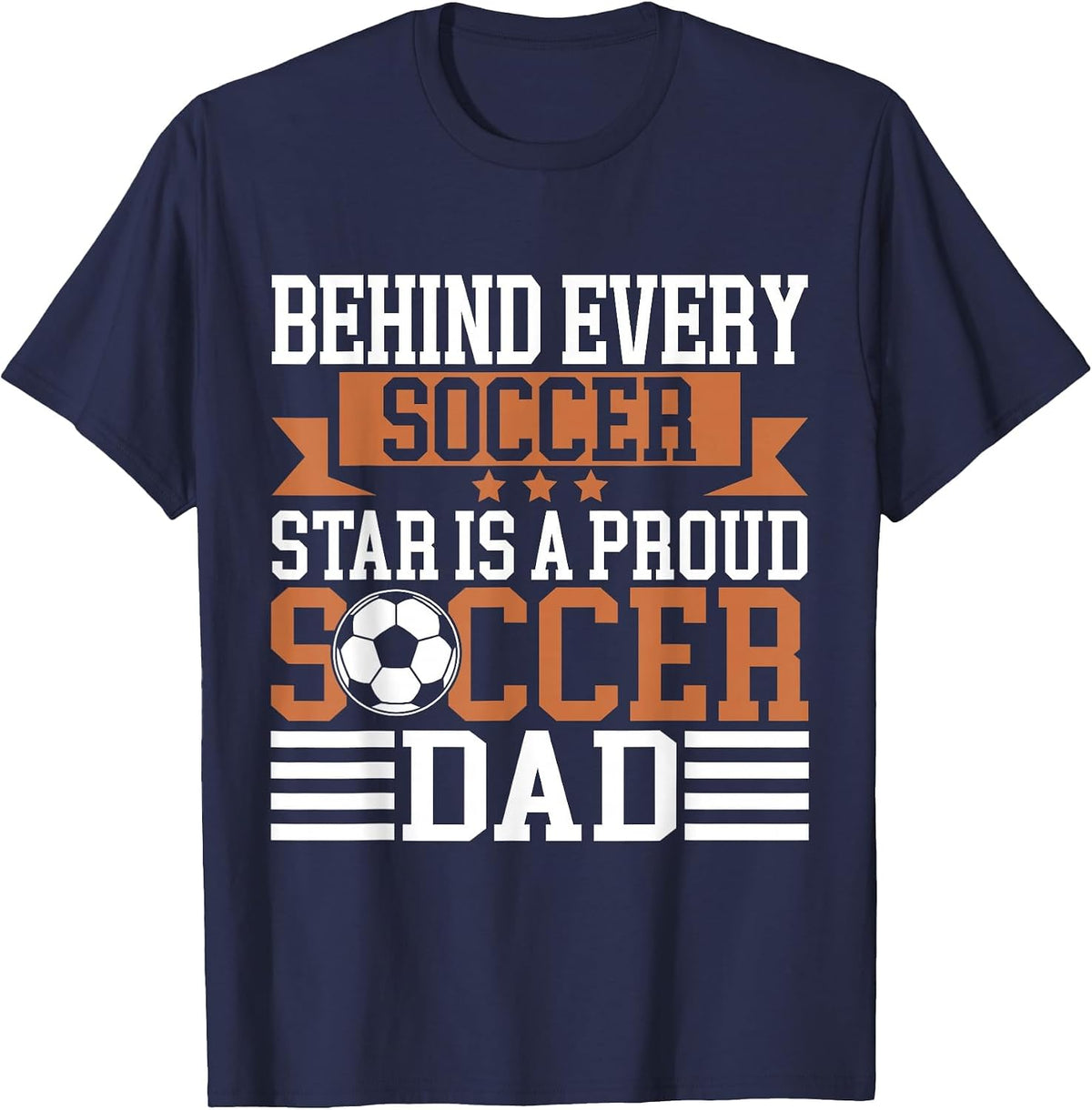 Behind Every Soccer Star is a Proud Soccer Dad T-Shirt - Navy Blue