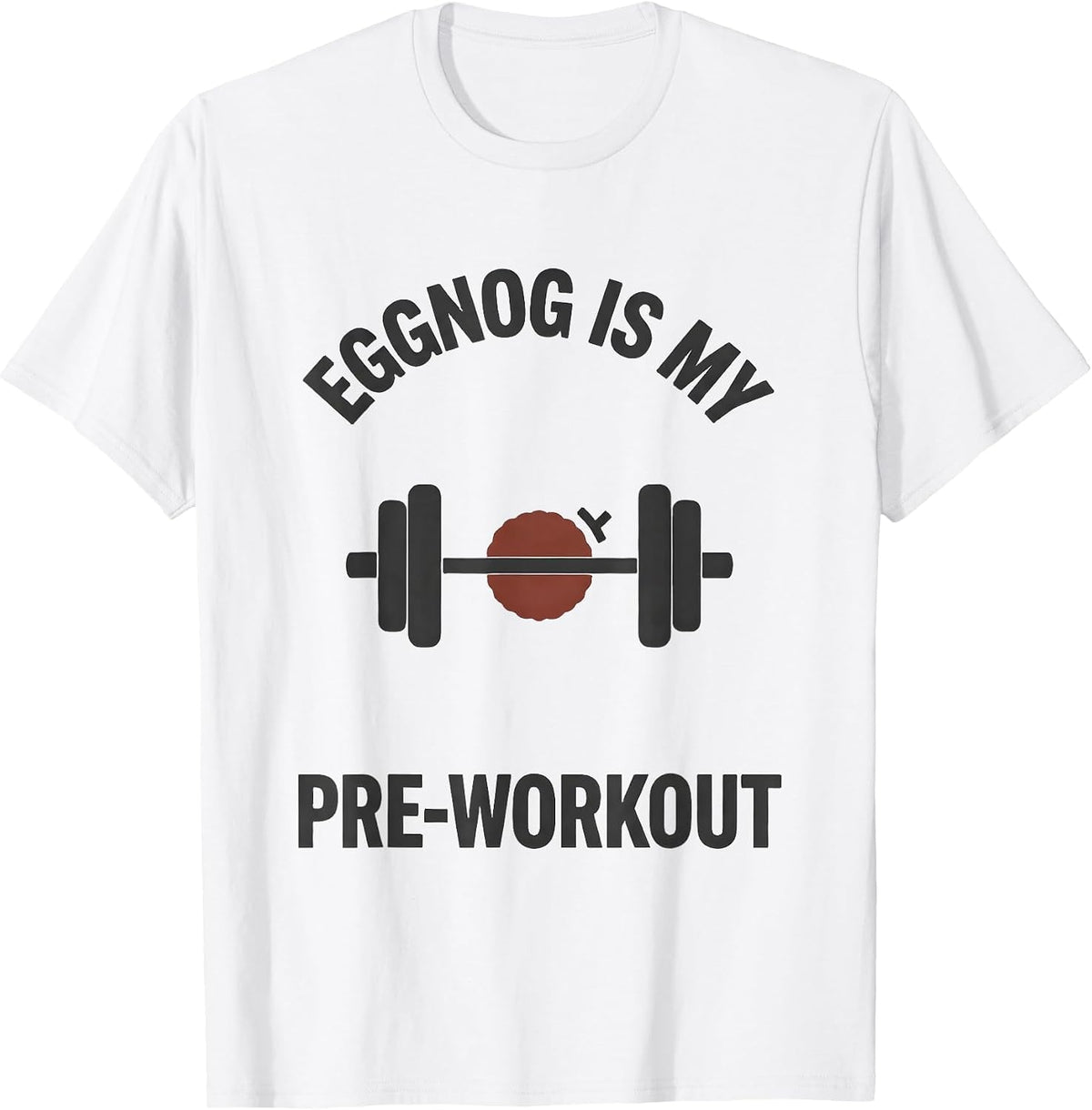 Men's Eggnog Is My Pre-Workout Funny Gym Workout Christmas Humor T-Shirt - White