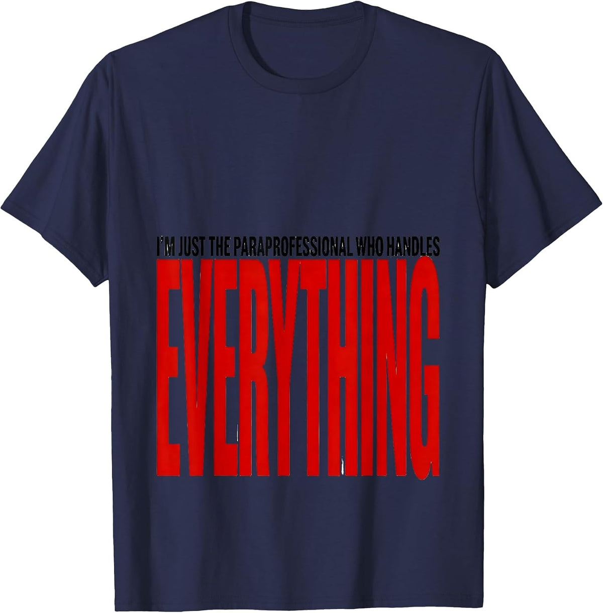 Men's I'm Just The Paraprofessional Who Handles Everything Para T-Shirt - Navy Blue