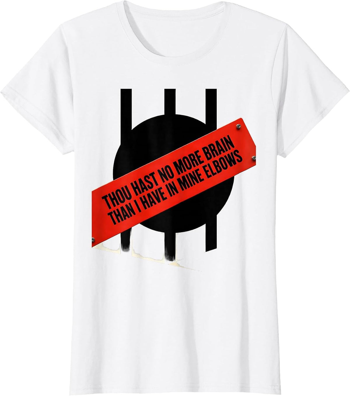 Thou hast no more brain than I have in mine elbows Funny T-Shirt - White