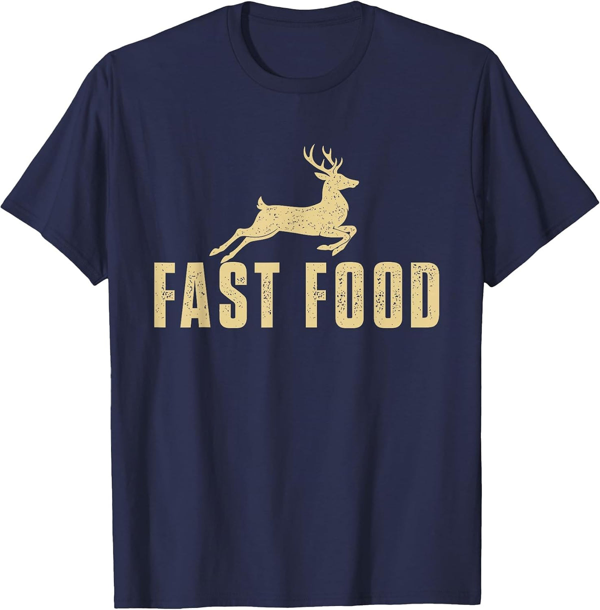 Fast Food - Buck Hunting Lover Big Game Hunter T-Shirt - Navy Blue