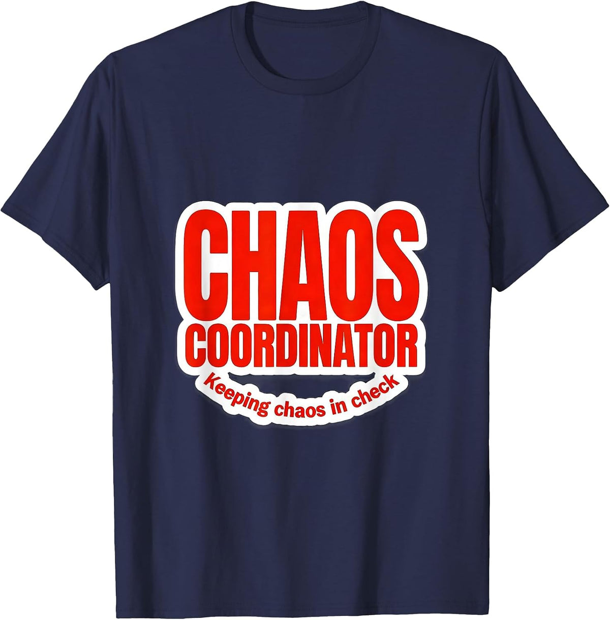 Men's Chaos Coordinator Keeping Chaos In Check Design T-Shirt - Navy Blue