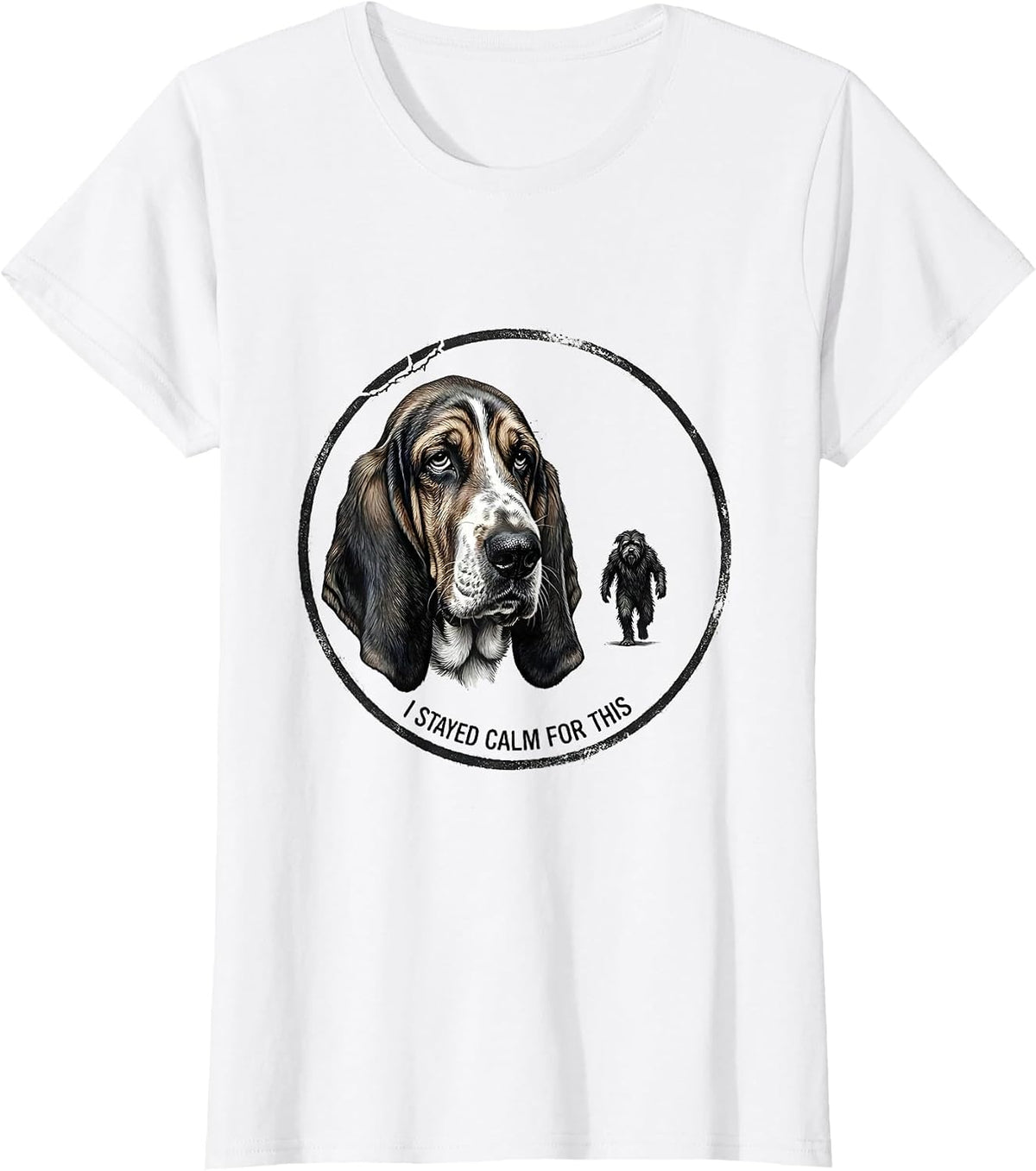 I Stayed Calm For This Funny Bigfoot Basset Hound Dog Owner T-Shirt - White