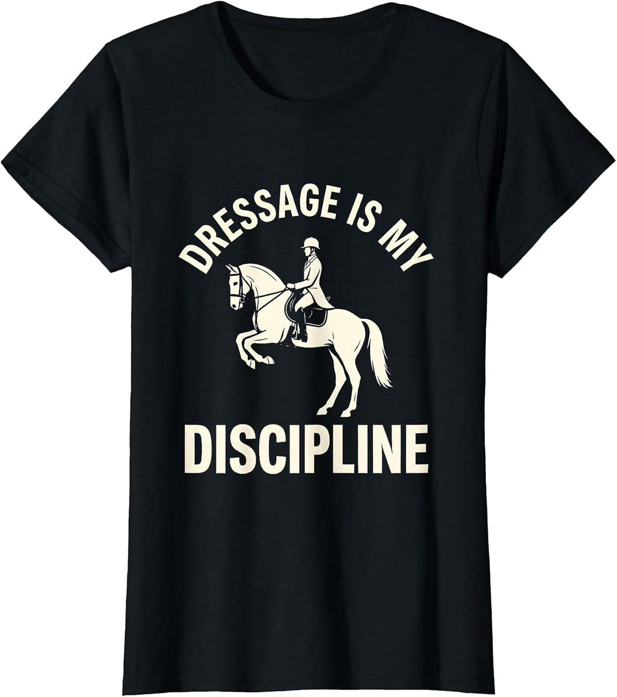 Dressage Is My Discipline Equestrian Silhouette T-Shirt - Black