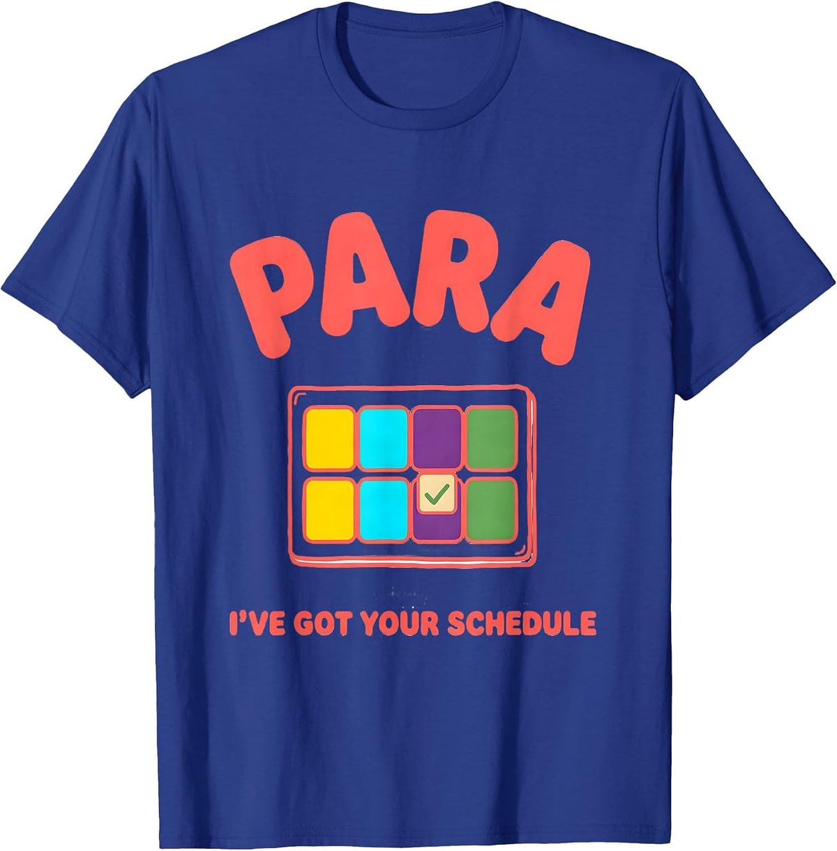 PARA, I've Got Your Schedule Colorful Paraprofessional Back T-Shirt - Royal Blue