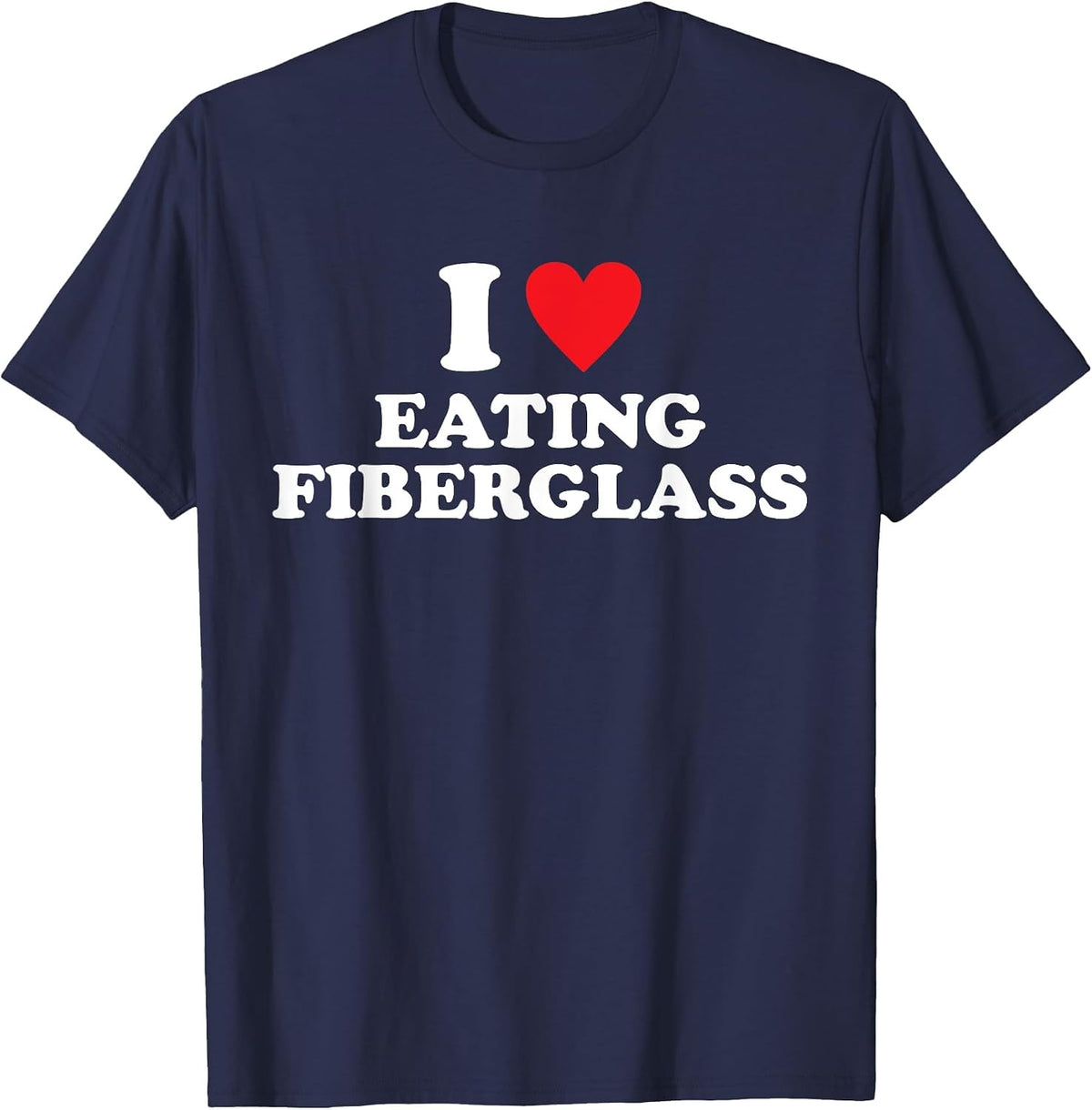I Love Eating Fiberglass Design T-Shirt - Navy Blue