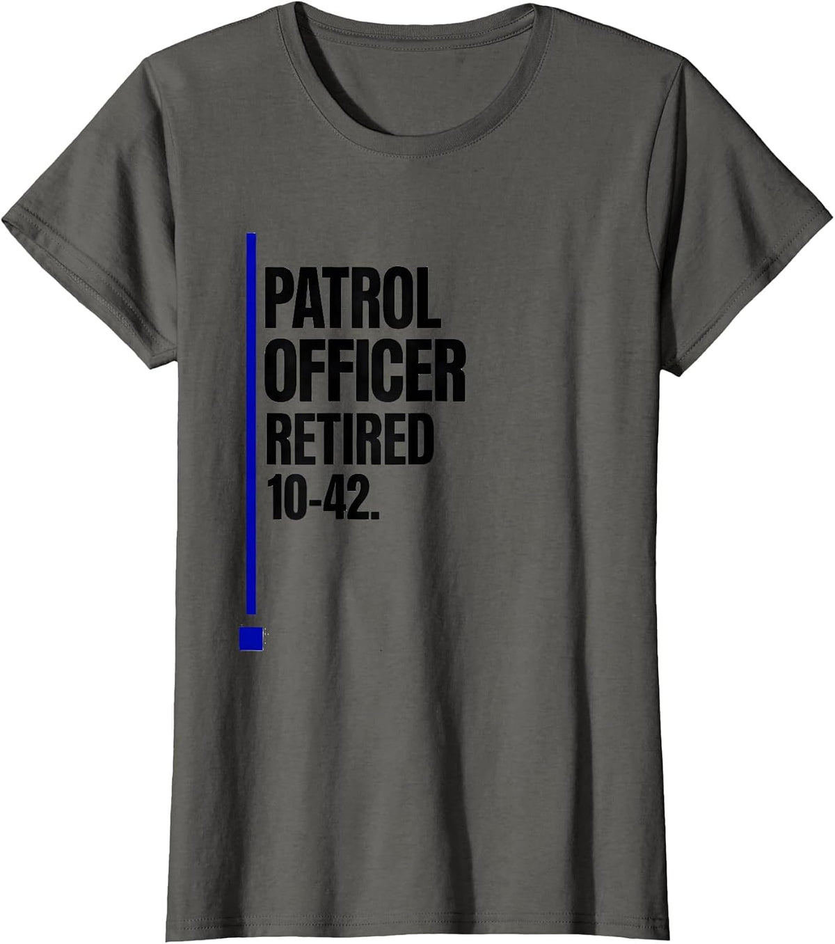 Women's Patrol Officer Retired 10-42 Thin Blue Line Police Support T-Shirt - Asphalt Grey