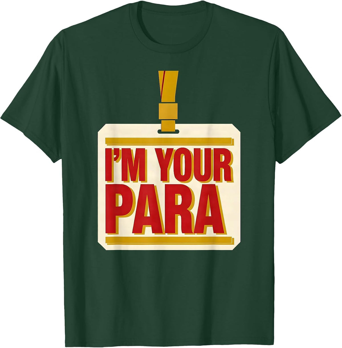 Men's I'm Your Para Funny Paraprofessional Paraeducator T-Shirt - Dark Green