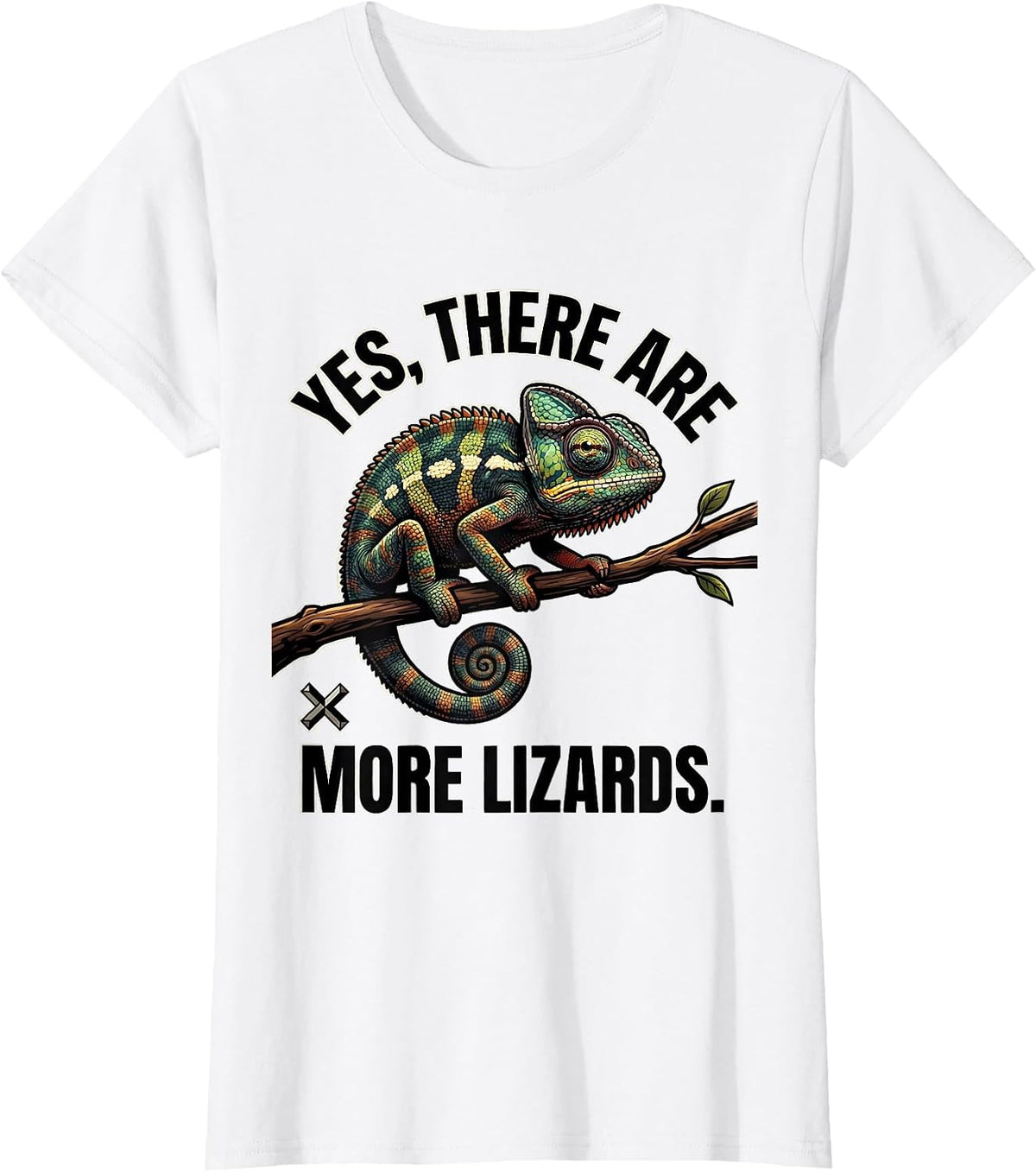Women's Yes, There Are More Lizards Funny Chameleon Lover Reptile T-Shirt - White
