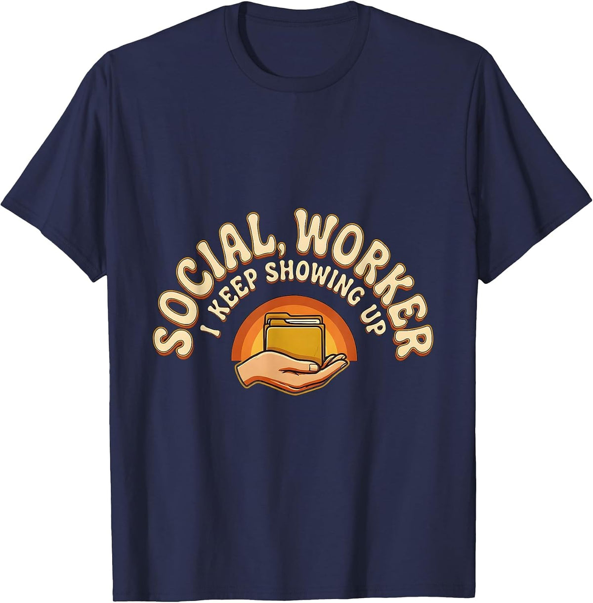 Social Worker I Keep Showing Up Retro 70s MSW Graduation T-Shirt - Navy Blue