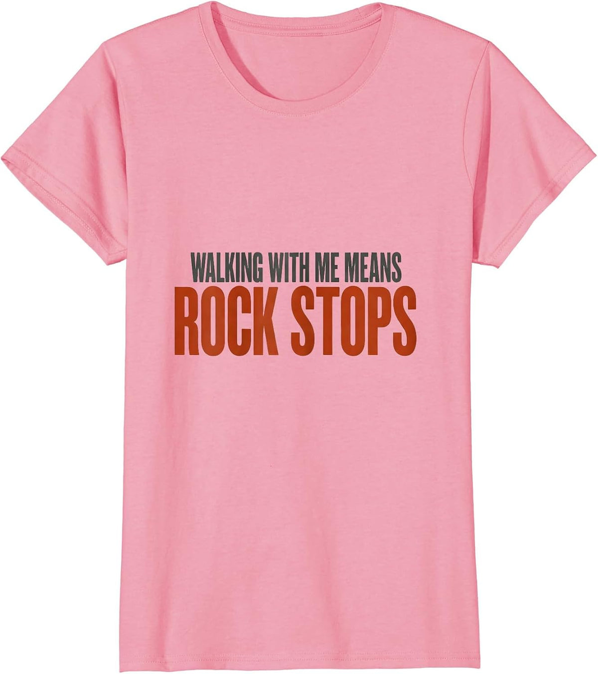 Women's Walking With Me Means Rock Stops Funny Rock Collector T-Shirt - Pink