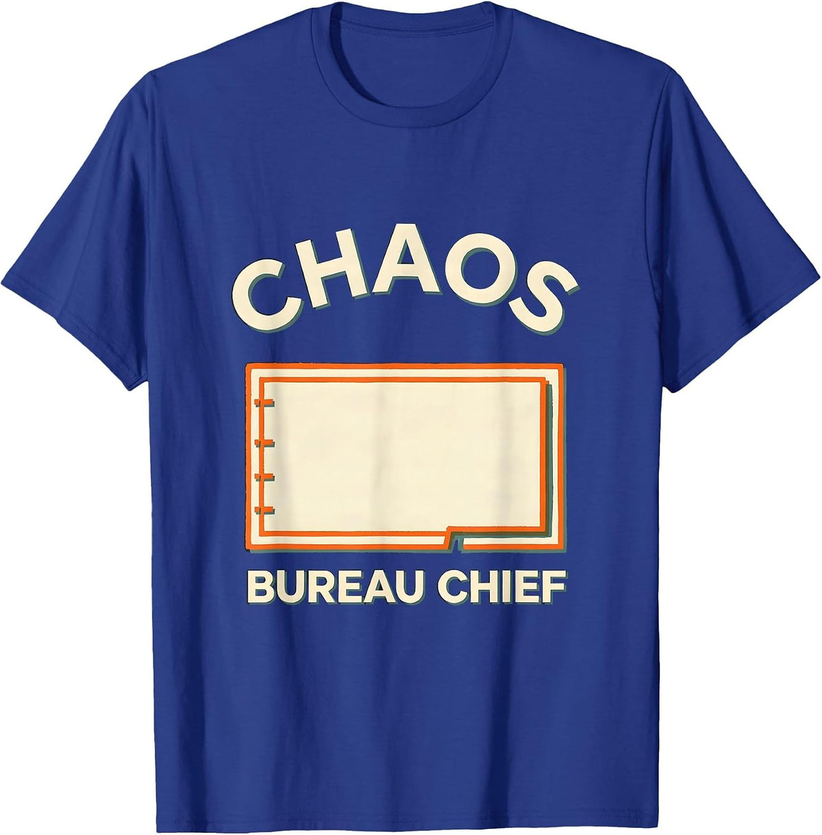 Men's Chaos Bureau Chief Funny Chaos Coordinator Workplace Humor T-Shirt - Royal Blue