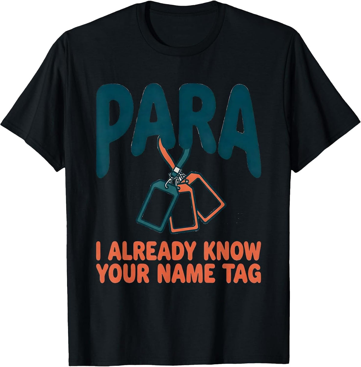 Men's PARA, I Already Know Your Name Tag Funny Paraprofessional T-Shirt - Black