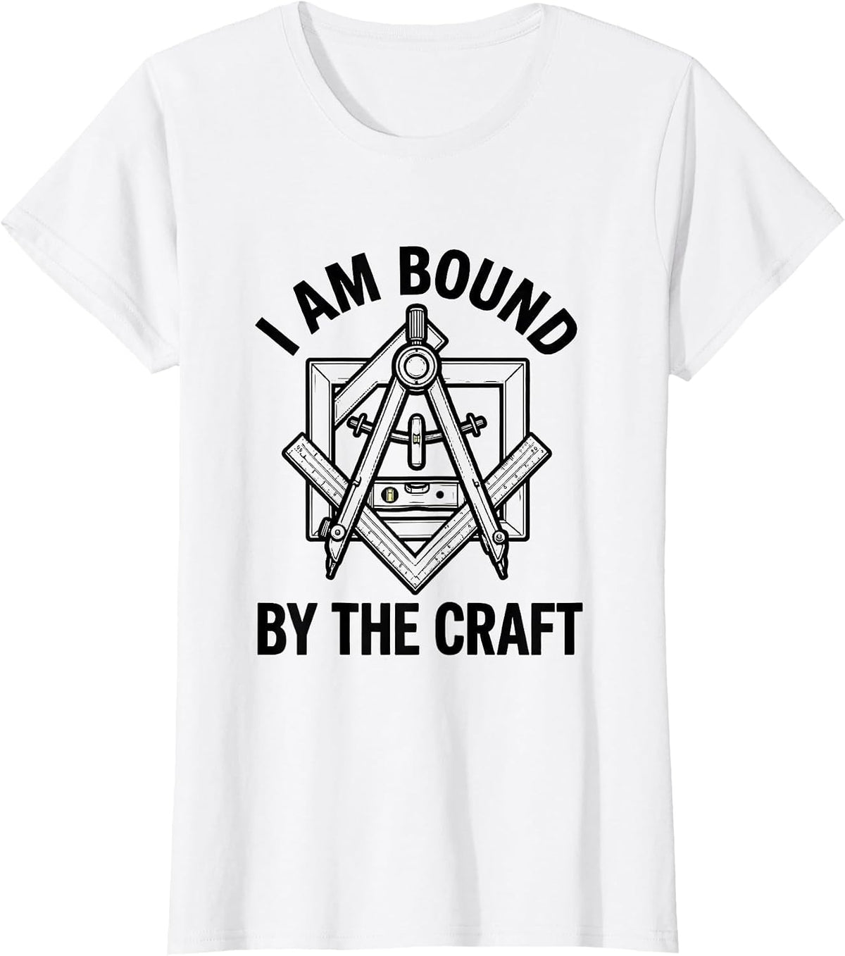 Women's I Am Bound By The Craft Freemason Masonic Brotherhood Pride T-Shirt - White