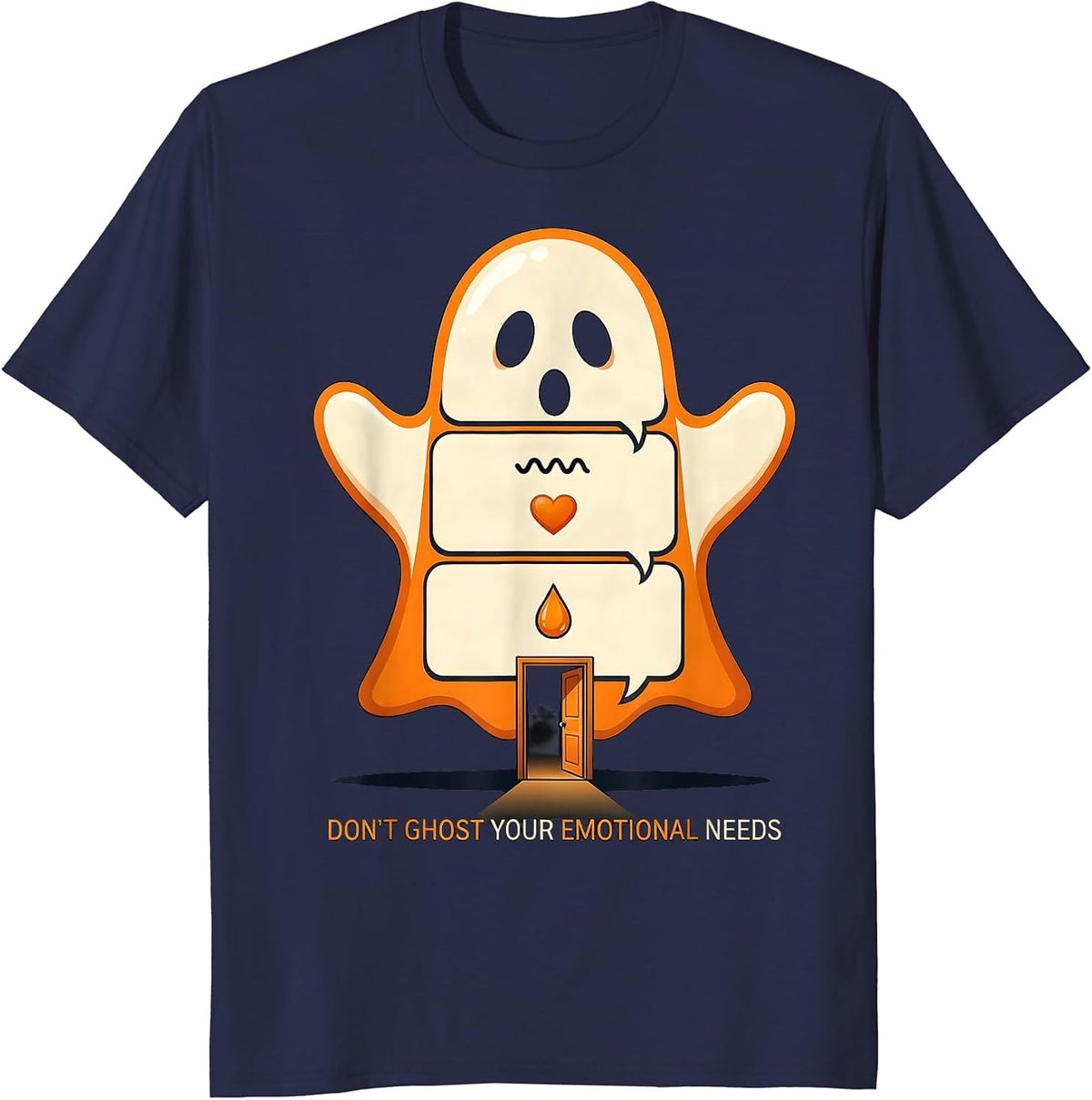 Don't Ghost Your Emotional Needs Funny Ghost Mental Health T-Shirt - Navy Blue