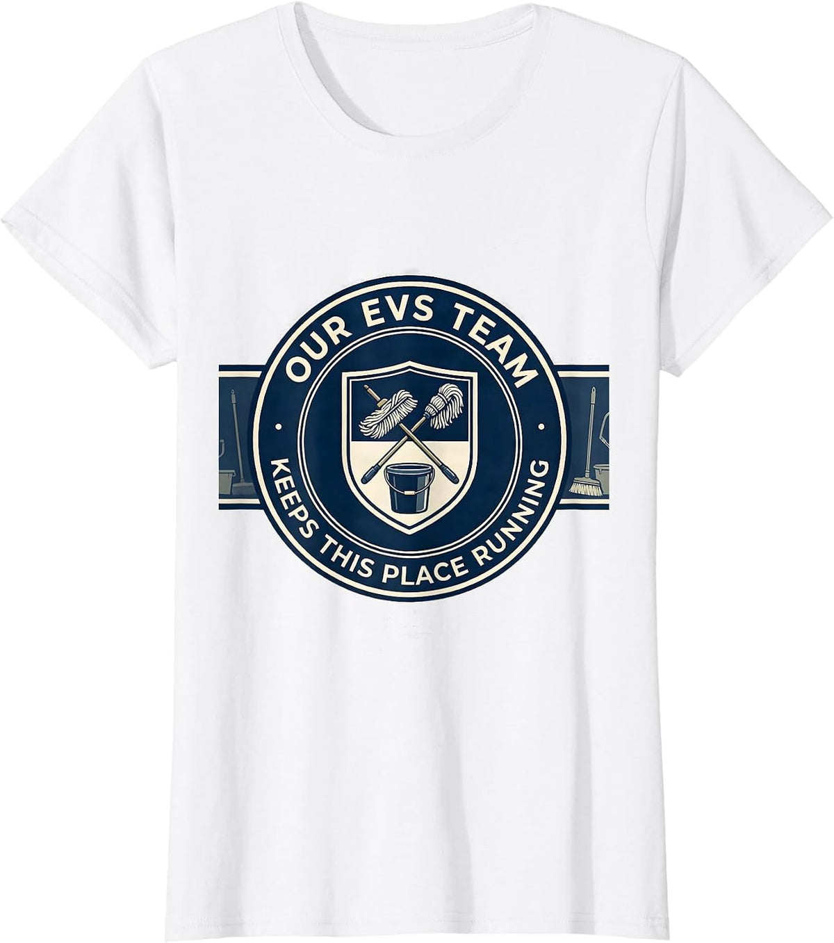 Our EVS Team Keeps This Place Running Funny Custodian Gift T-Shirt - White