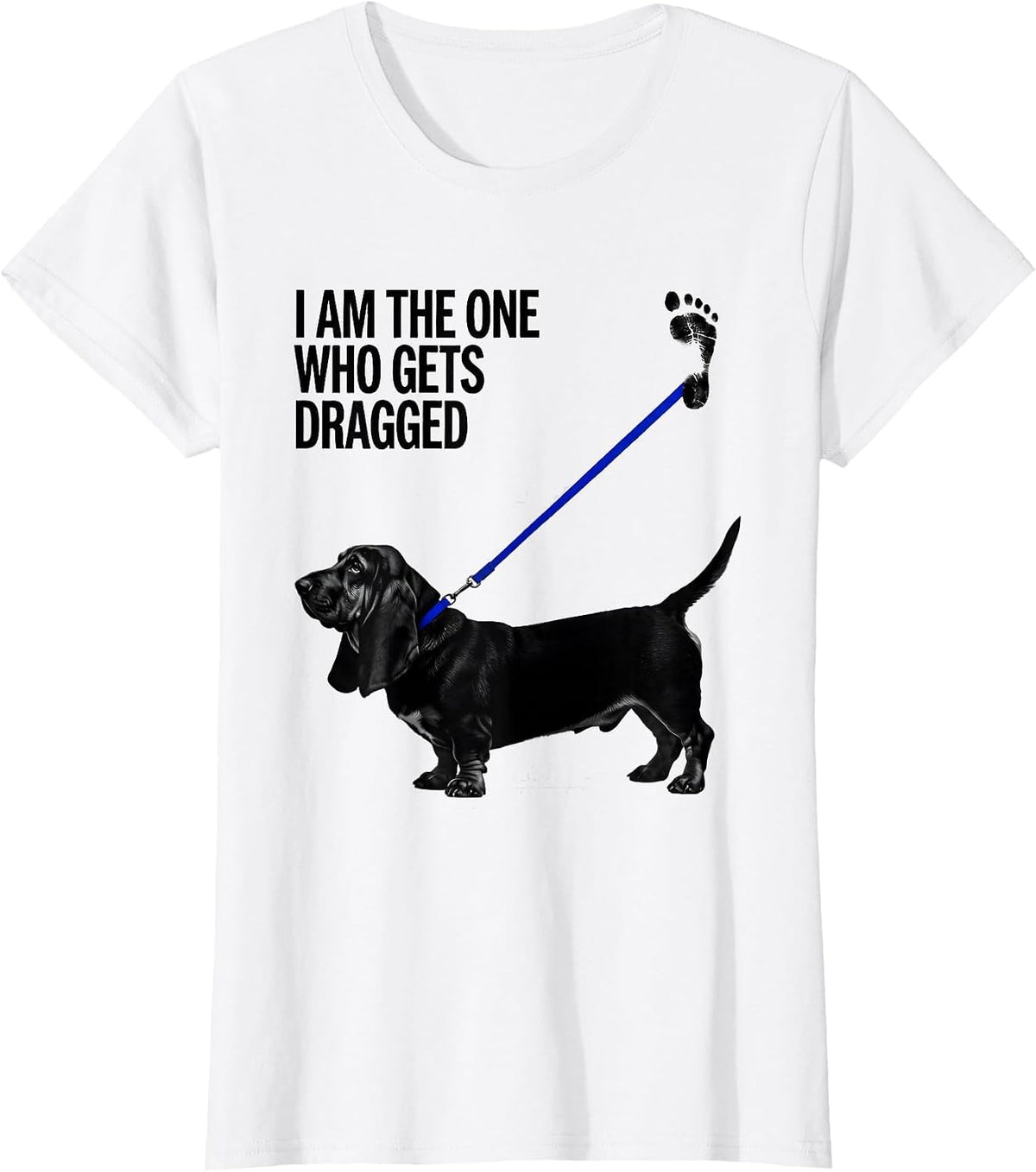 I Am The One Who Gets Dragged Funny Basset Hound Dog Lover T-Shirt - White