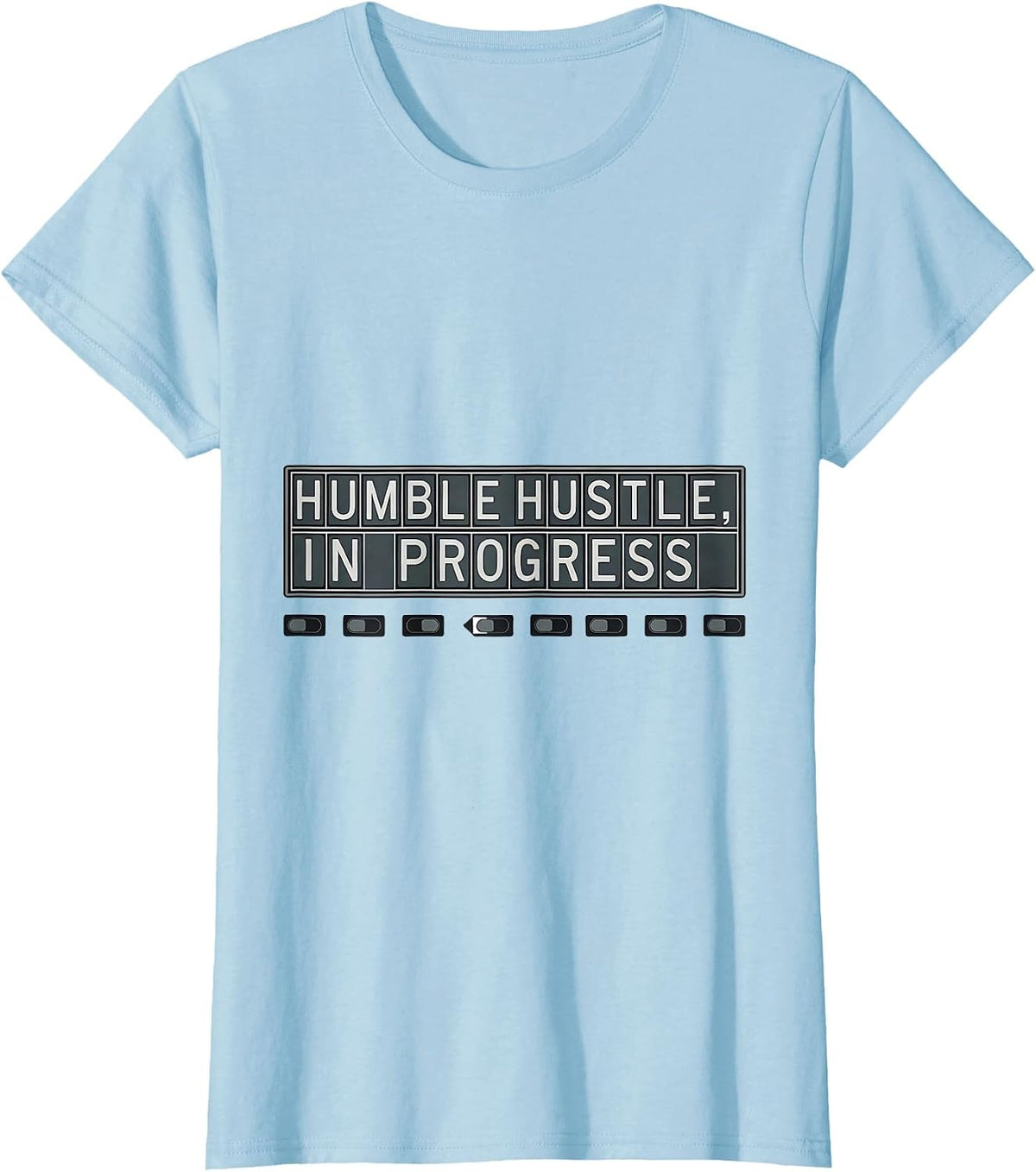 Women's Humble Hustle, In Progress Funny Gym Rat Gifts T-Shirt - Baby Blue