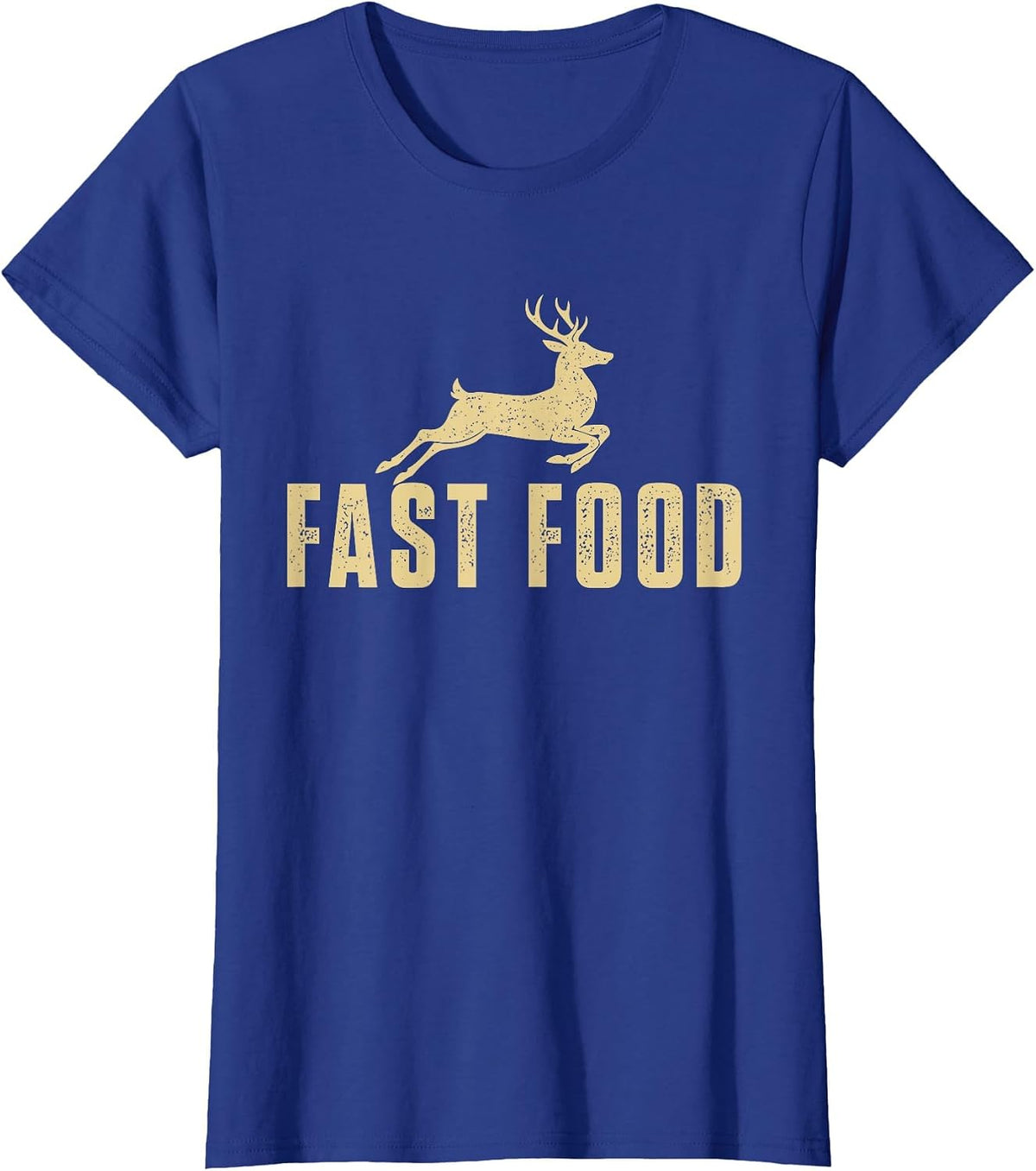 Fast Food - Buck Hunting Lover Big Game Hunter T-Shirt - Royal Blue