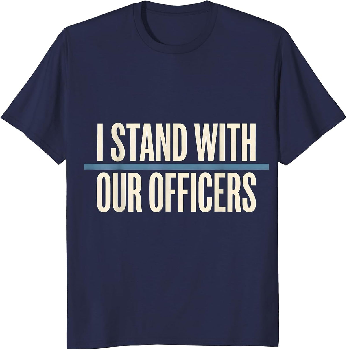 I Stand With Our Officers Thin Blue Line Police Support T-Shirt - Navy Blue
