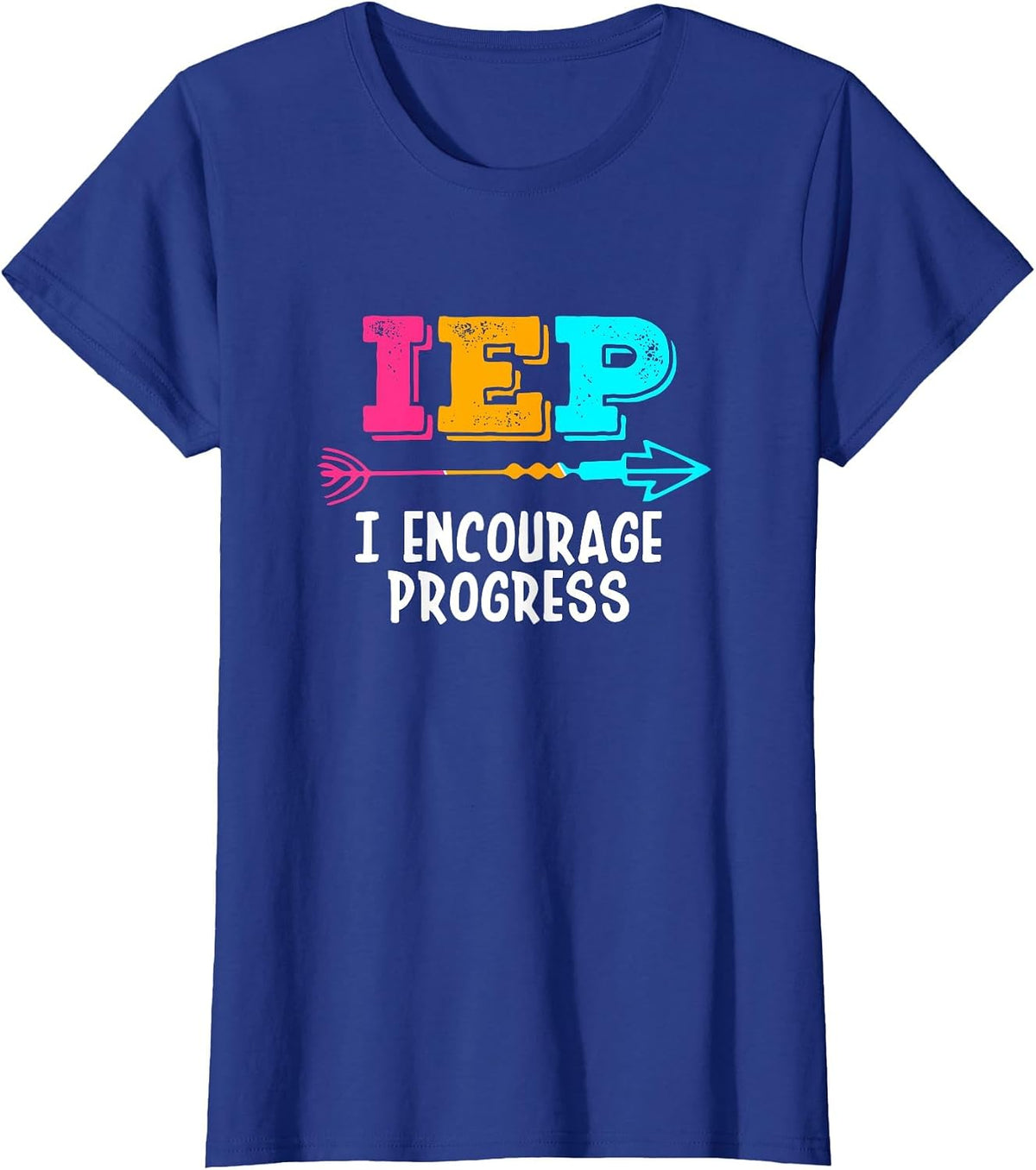 IEP I Encourage Progress SPED Special Education Teacher T-Shirt - Royal Blue