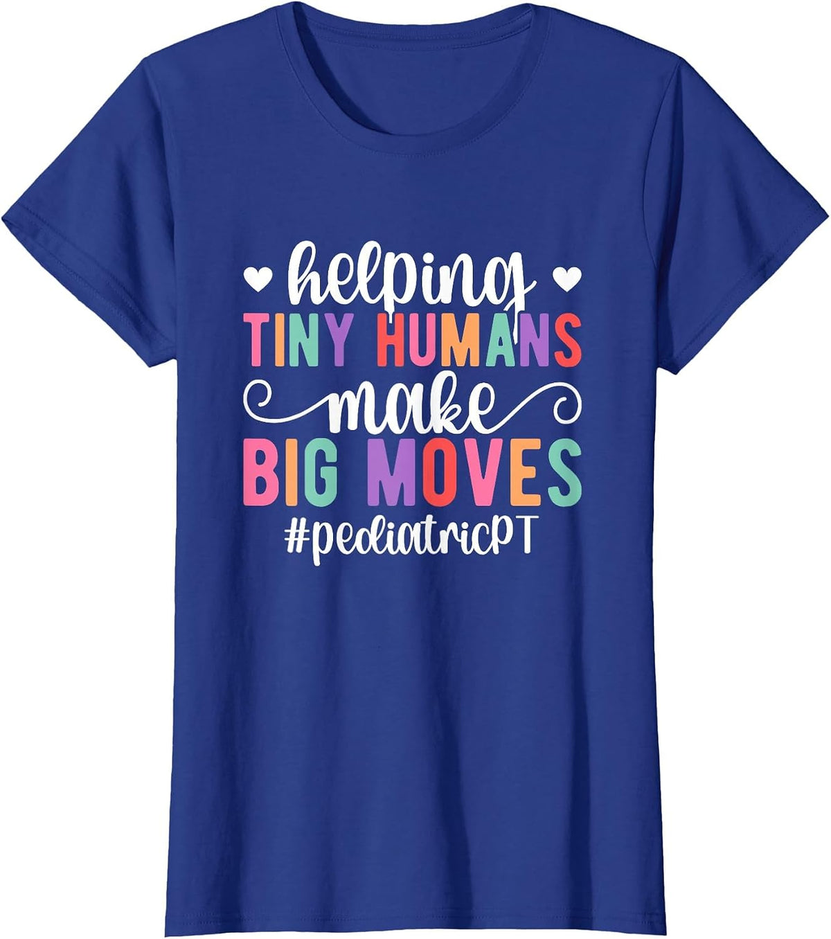 Pediatric PT Appreciation Pediatric Physical Therapy T-Shirt - Royal Blue