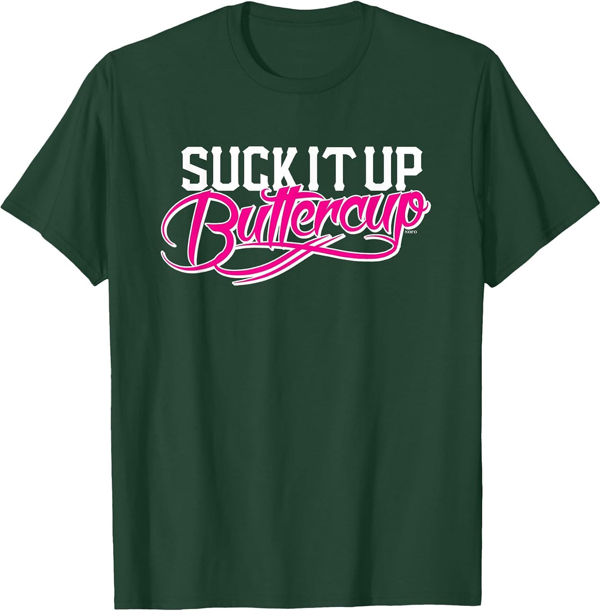 Suck It Up Buttercup No Pain No Gain Training T-Shirt T-Shirt - Dark Green