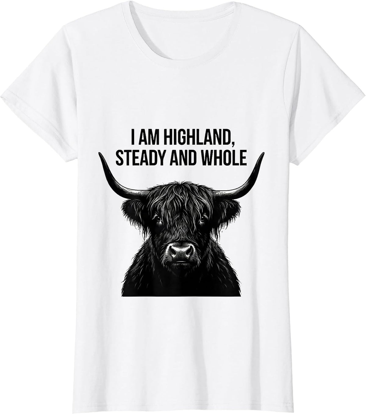 I Am Highland Steady And Whole Funny Highland Cow Faith T-Shirt - White