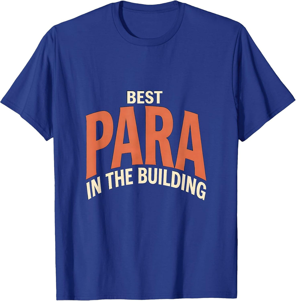 Best Para In The Building Funny School Support Staff T-Shirt - Royal Blue