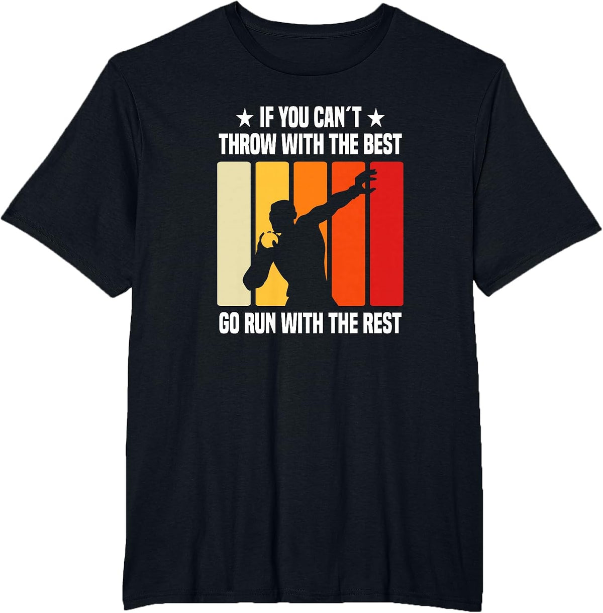 If You Can´t Throw with The Best Go Run with The Rest T-Shirt - Black