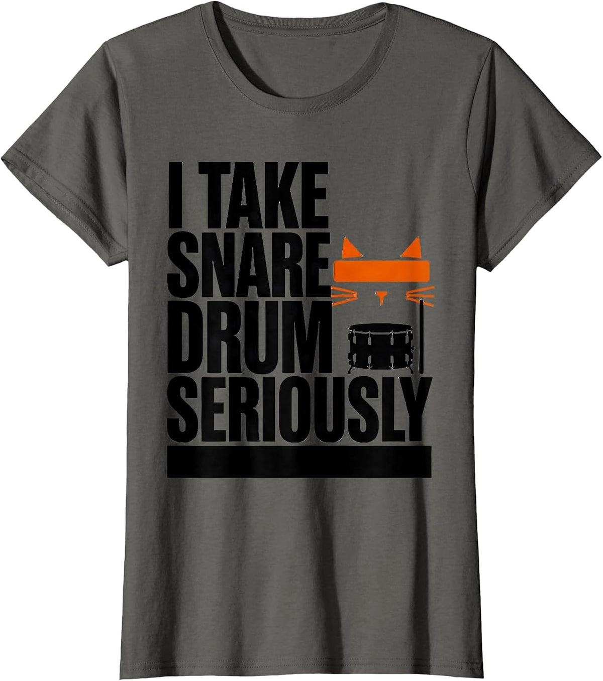 Women's I Take Snare Drum Seriously Funny Cat Musician Gift T-Shirt - Asphalt Grey