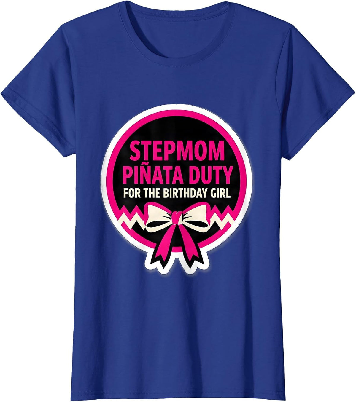 Women's Stepmom Piñata Duty For The Birthday Girl Matching Coquette T-Shirt - Royal Blue