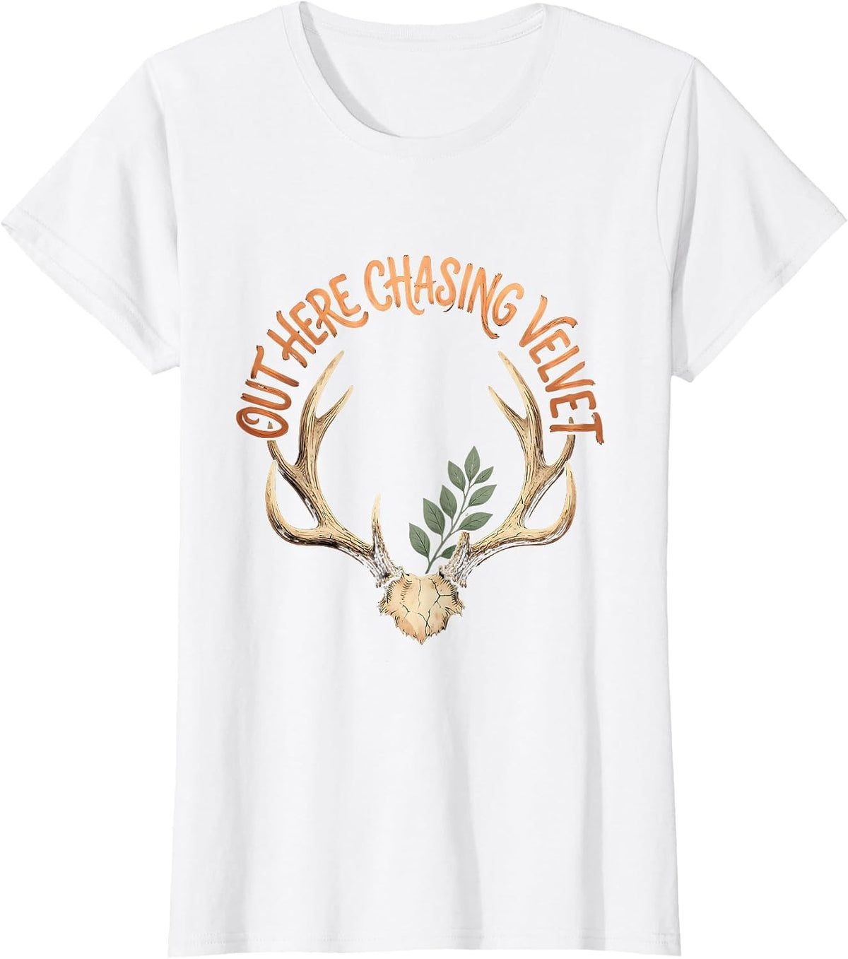 Out Here Chasing Velvet Deer Hunting Design T-Shirt - White