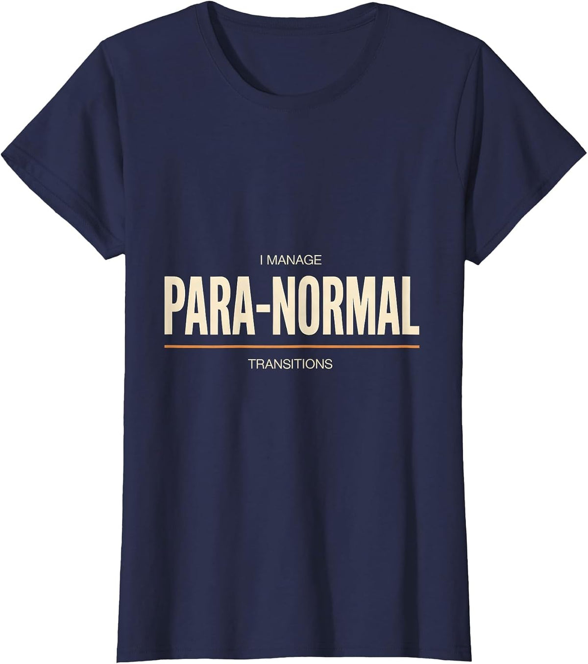 Women's I Manage Para-Normal Transitions Funny Paraprofessional Para T-Shirt - Navy Blue