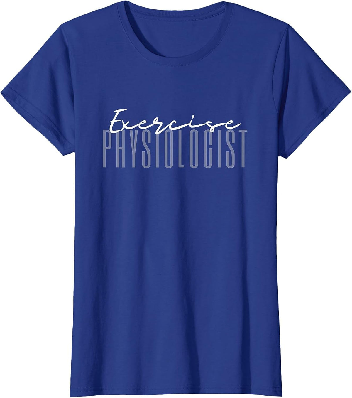 Exercise Physiologist Exercise Physiology Physical Therapy T-Shirt - Royal Blue
