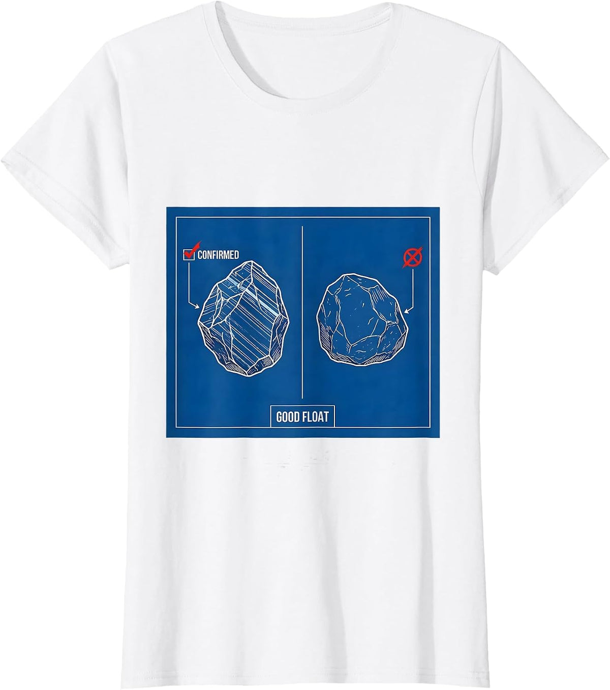 Confirmed Good Float Funny Geology Rock Collector Hobby T-Shirt - White