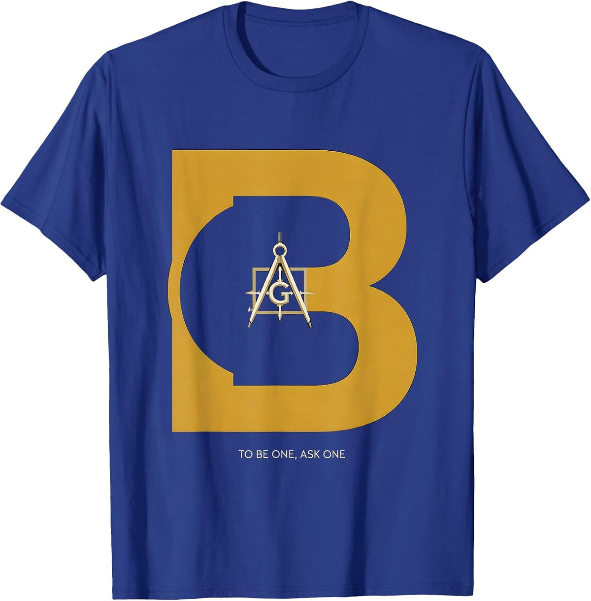 Men's To Be One, Ask One Freemason Square and Compass Masonic T-Shirt - Royal Blue