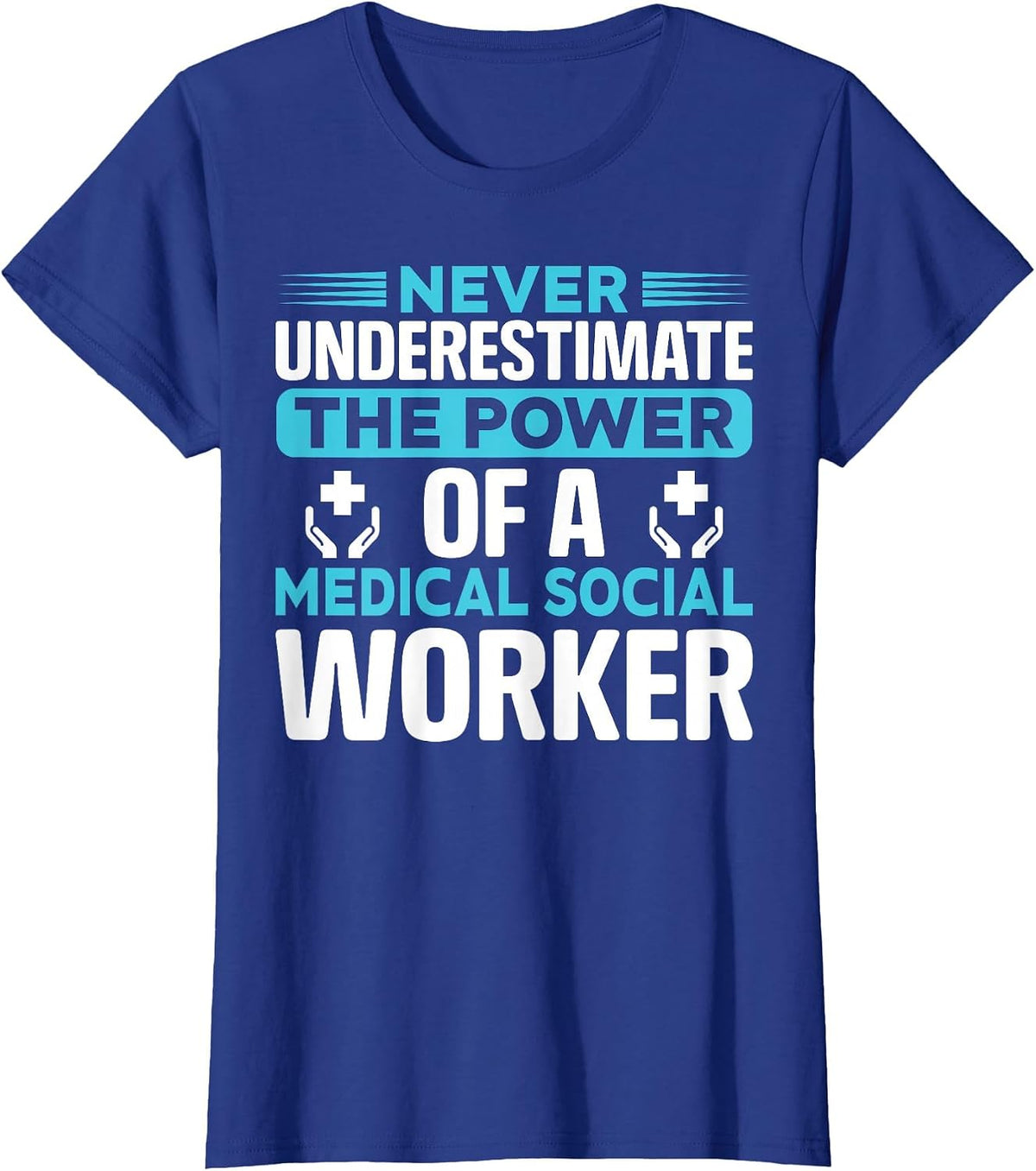 Never Underestimate The Power of A Medical Social Worker T-Shirt - Royal Blue
