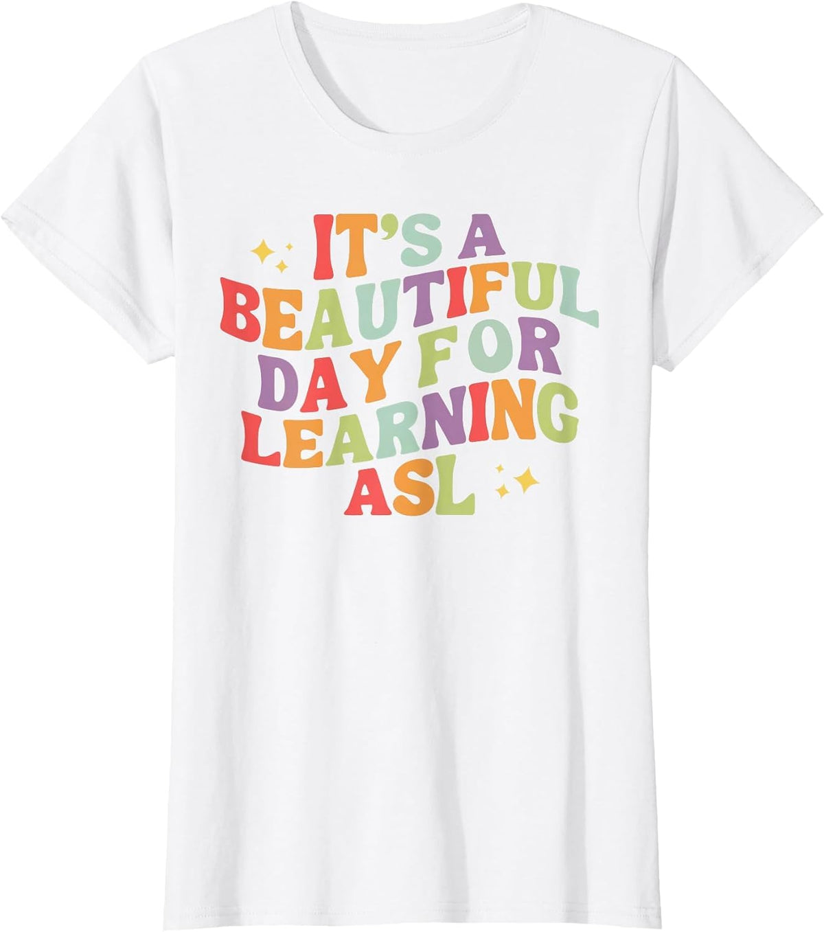 It's A Beautiful Day for Learning ASL Sign Language Deaf T-Shirt - White