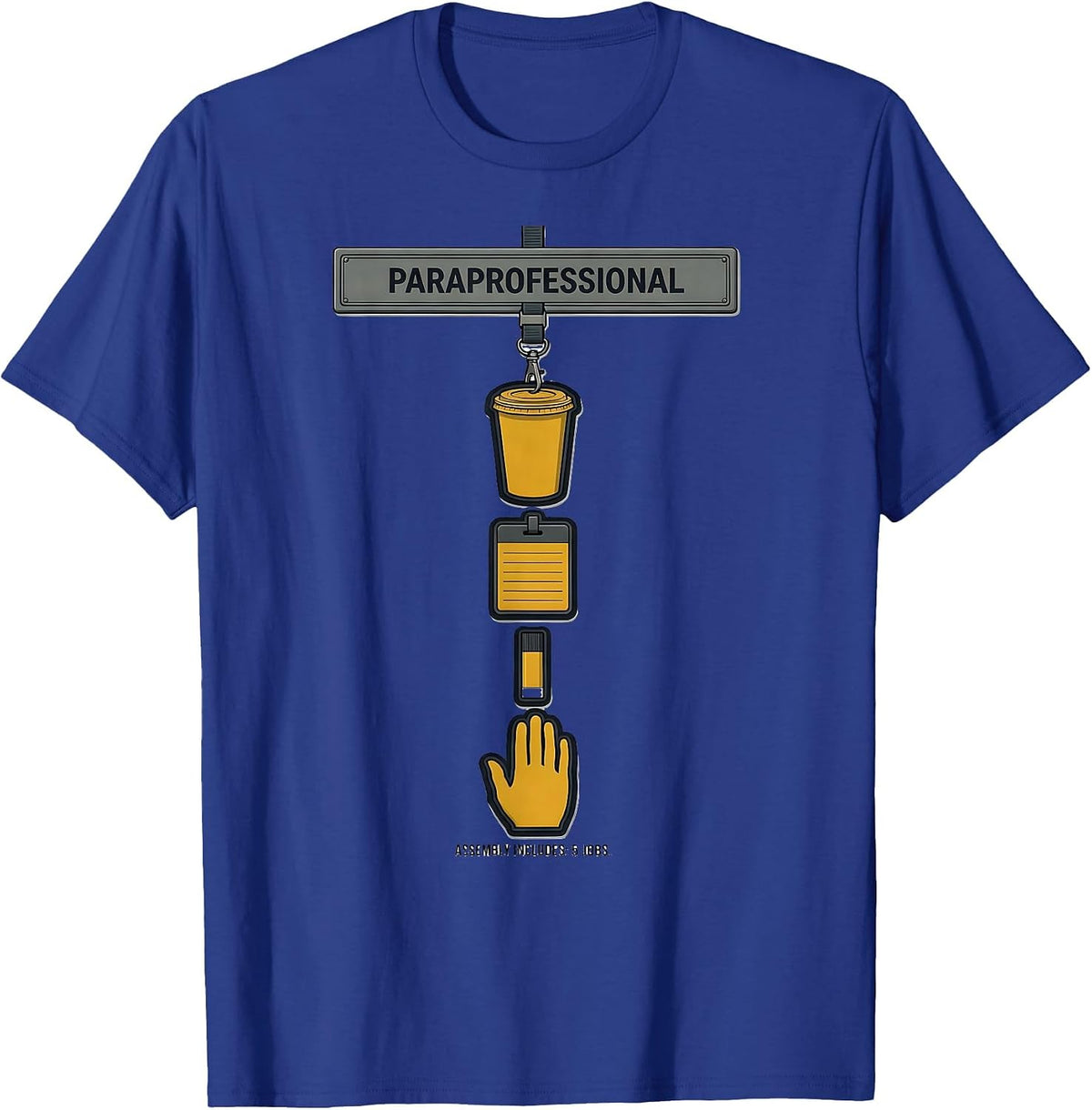 Men's Paraprofessional Assembly Includes 5 Jobs Paraeducator T-Shirt - Royal Blue