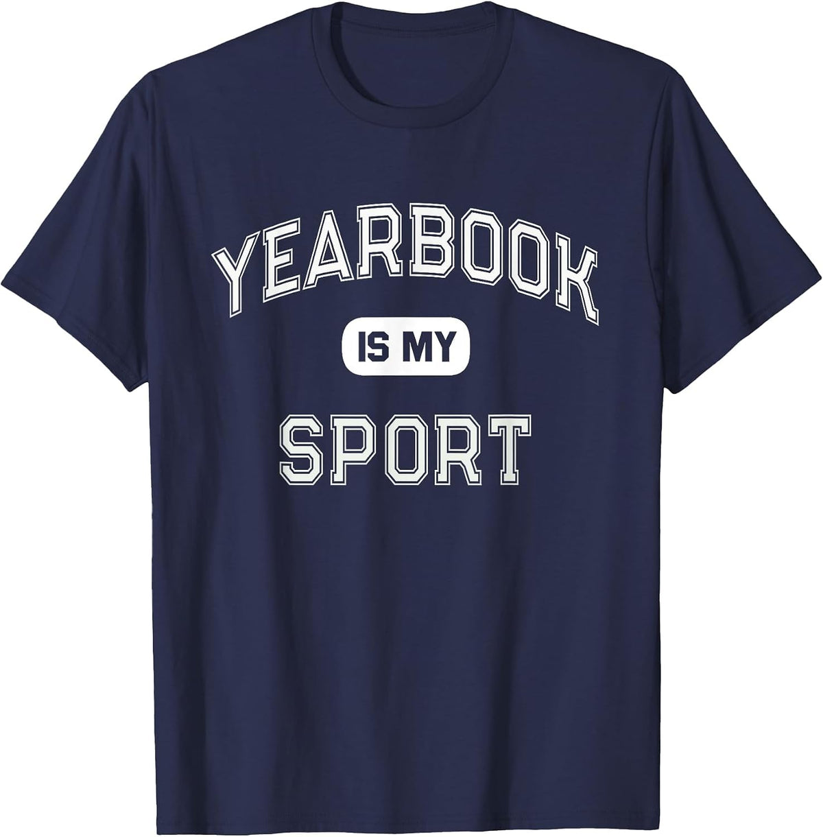 Student Club School Publication Team Yearbook is My Sport T-Shirt - Navy Blue