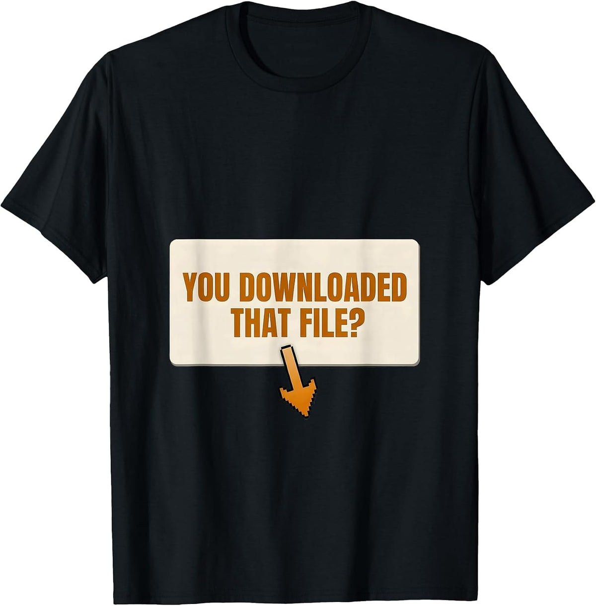 Men's You Downloaded That File? Funny Cybersecurity Analyst T-Shirt - Black