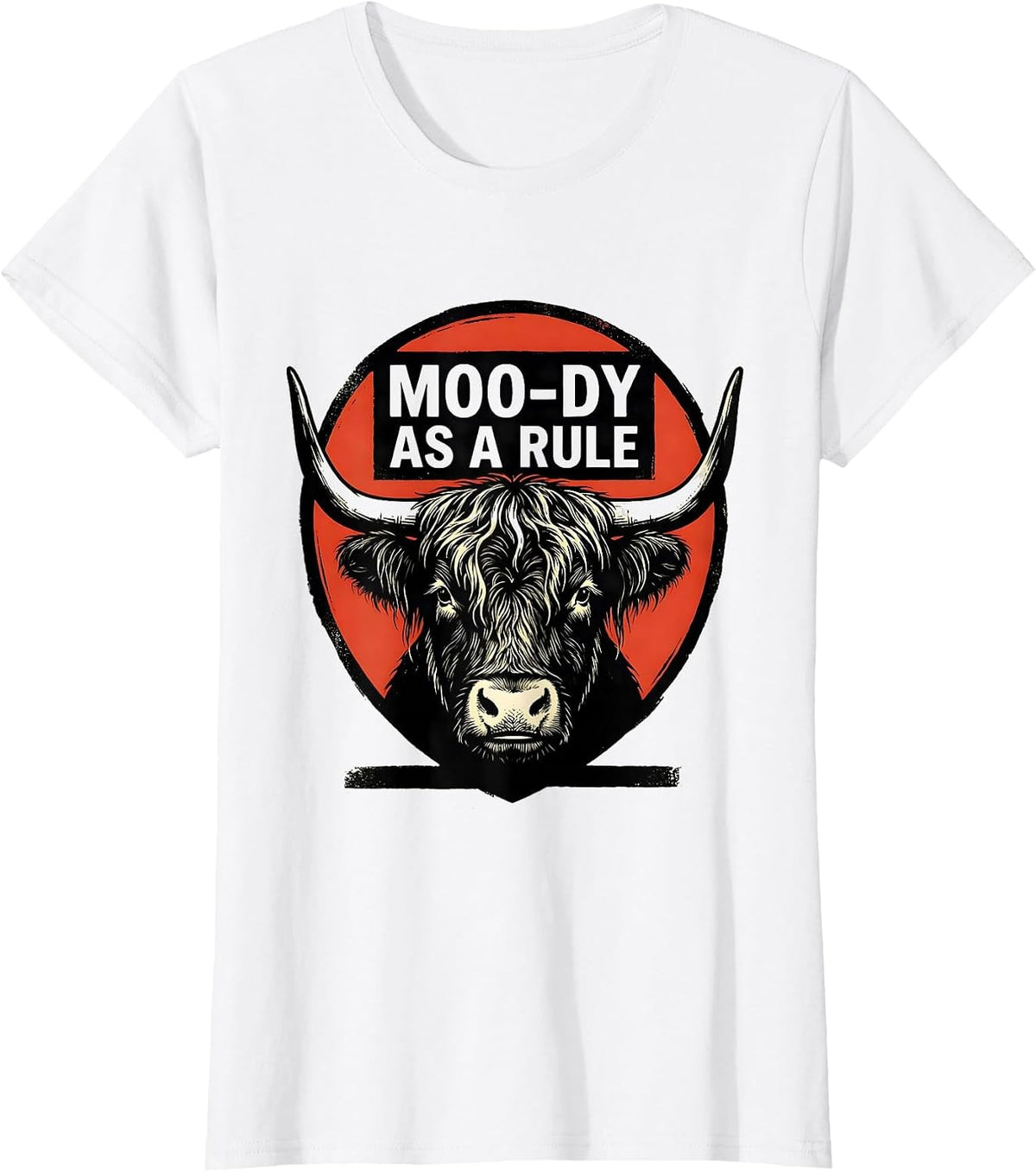Moo-Dy As A Rule Funny Highland Cow Farm Animal Humor T-Shirt - White