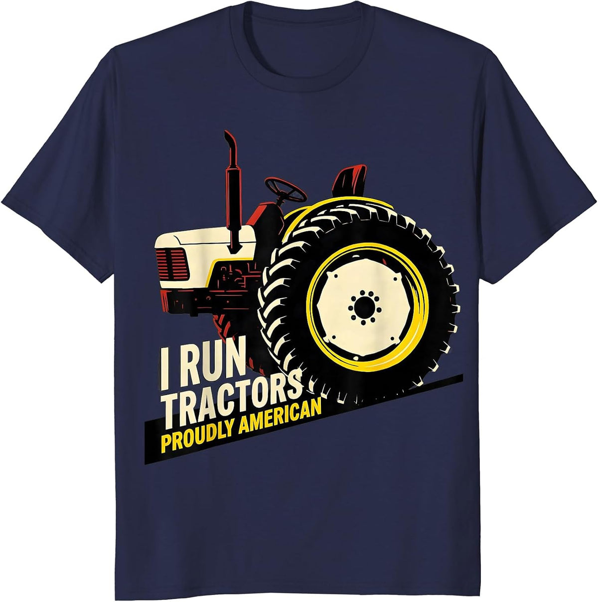 Men's I Run Tractors, Proudly American Funny Farmer Tractor T-Shirt - Navy Blue