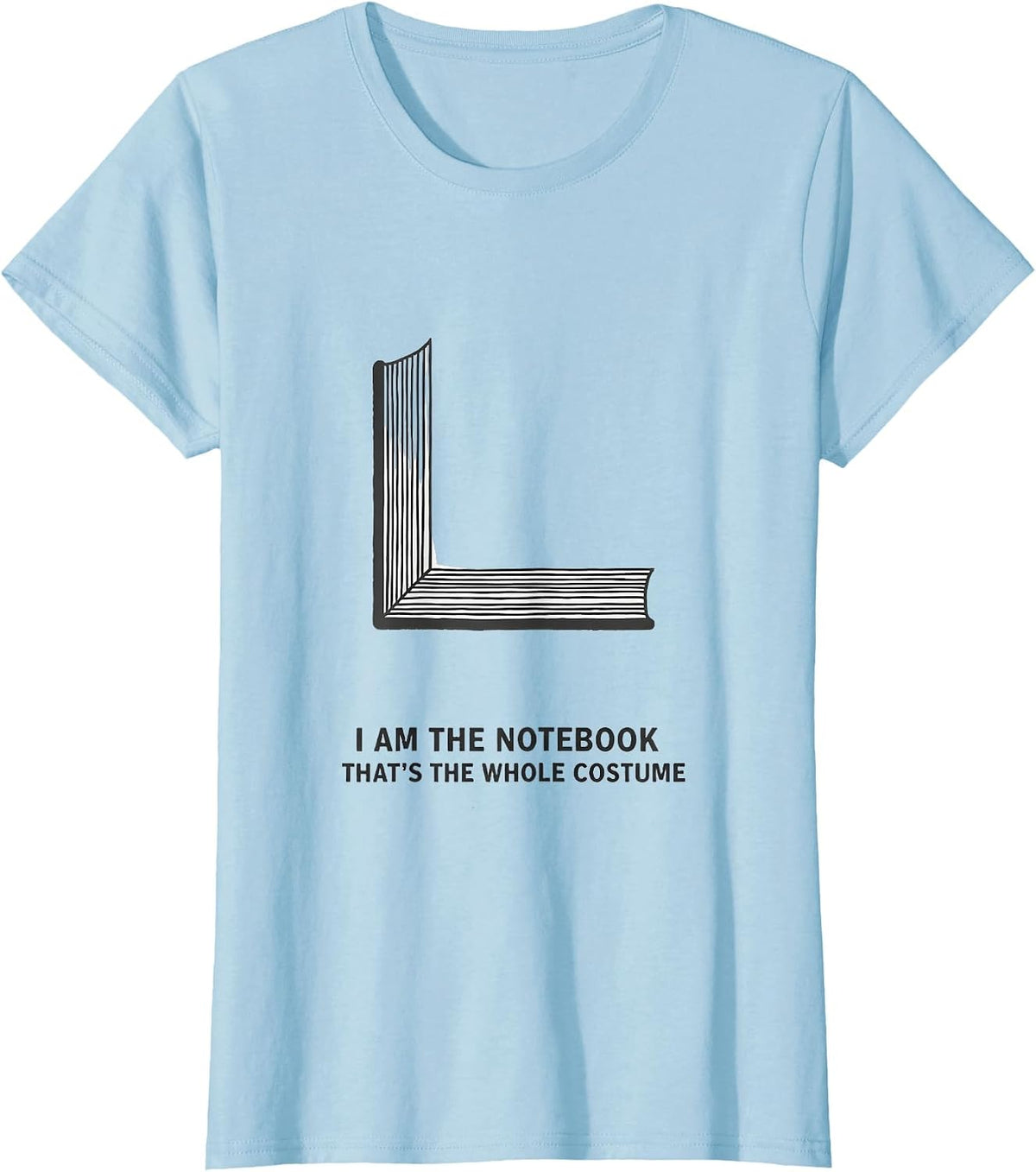 I Am The Notebook, That's The Whole Costume Teacher T-Shirt - Baby Blue